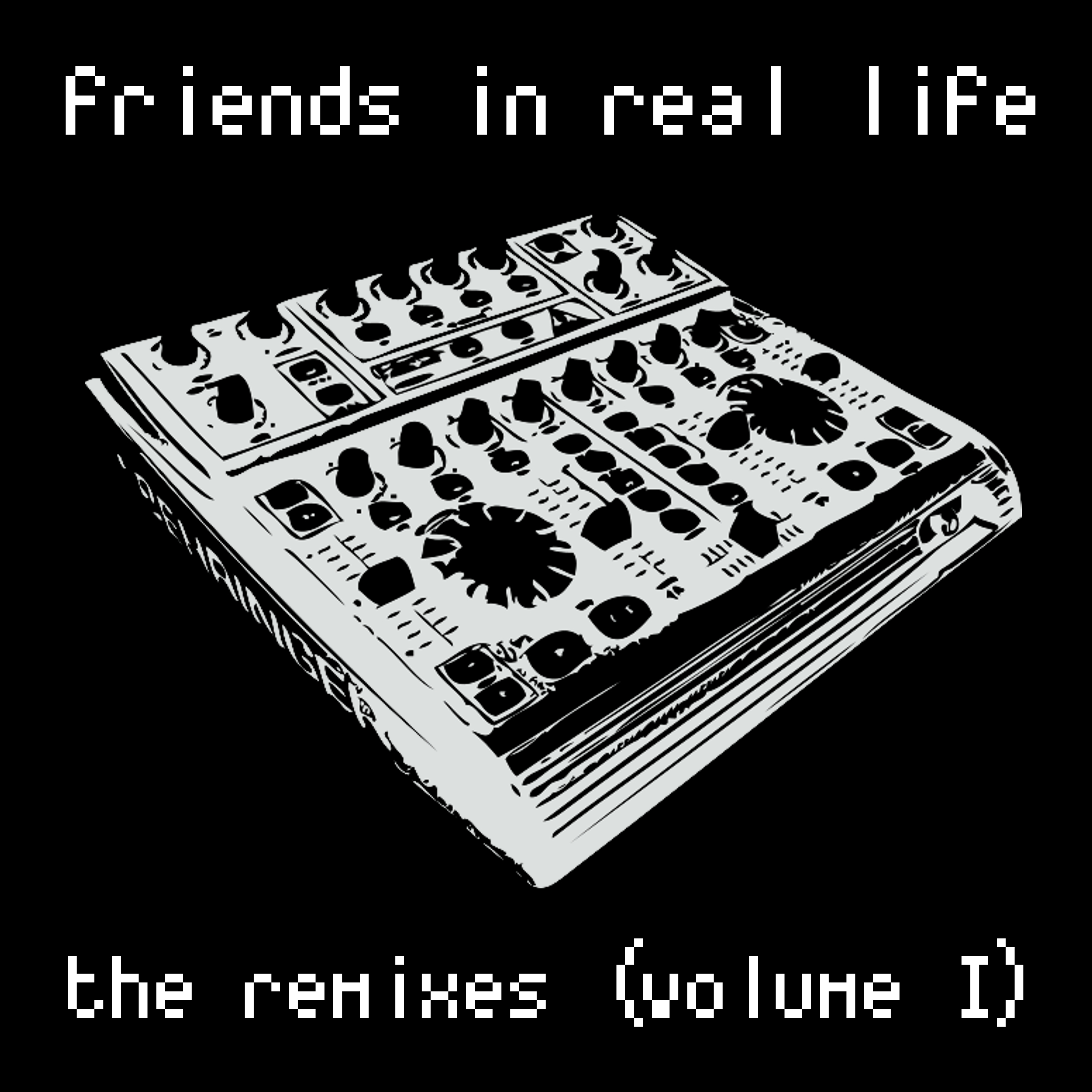 Friends In Real Life: The Remixes Volume 1 Cover Art